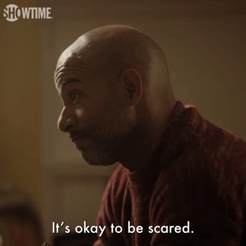 It's Okay To Be Scared