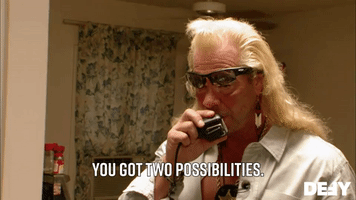 You Got Two Possibilities