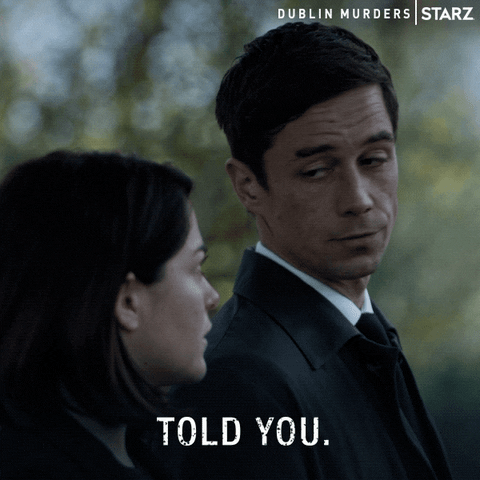 Told You So Starz GIF by Dublin Murders