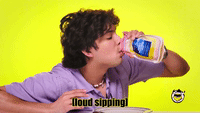 [loud sipping]