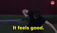 It feels good