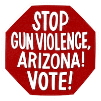 Digital art gif. Red stop sign over a transparent background reads in capitalized text, “Stop gun violence, Arizona! Vote!”