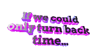 turn back time Sticker