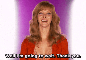 TV gif. Lisa Kudrow as Valerie Cherish on The Comeback shakes her head no and swats the air, scrunching her nose as she says, “Well I’m going to wait. Thank you.”