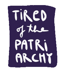 Sticker gif. Text, 'Tired of the patriarchy,' is written in flashing white and blue handwritten script and is inside a purple rectangle.