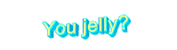 jelly you jelly? Sticker by AnimatedText