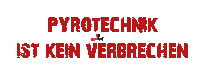 Pyrotechnikistkeinverbrechen Sticker by Pyroland