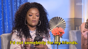 I'd Cut Somebody for my Friends