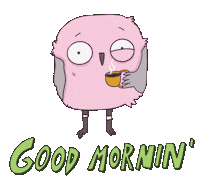 Sticker gif. Tired pink owl with one twitching eye holds a steaming cup of coffee over a transparent background. Text, “Good mornin’.”