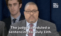 "The judge scheduled a sentencing for July 11th." 