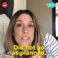 Did Not Go as Planned