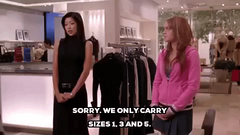 mean girls sorry we only carry sizes 1 3 and 5 GIF