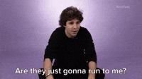 Are They Just Gonna Run To Me?