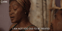 I'm Not Too Old To Be Treated Like A Queen