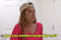 Okay_Decision are you embarrassed by me GIF