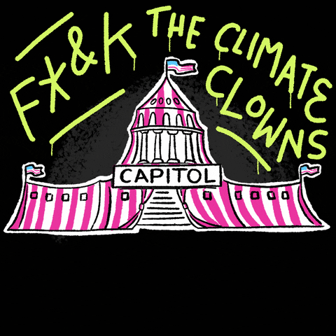 Digital art gif. United States Capital building, against a black background, decorated in red and white stripes to look like a circus tent, is labeled “Capitol.” Text, “F*&k the climate clowns, tear down the circus.”