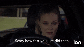 Scary How Fast You Did That