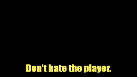 promethean_knight giphygifmaker dont hate the player hate the game love the game too GIF