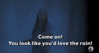 You Look Like You'd Love The Rain