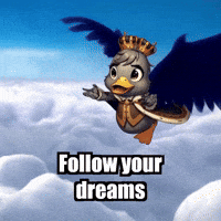 Follow Your Dreams GIF by sirduckbeth