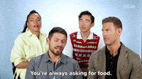 You're Always Asking For Food