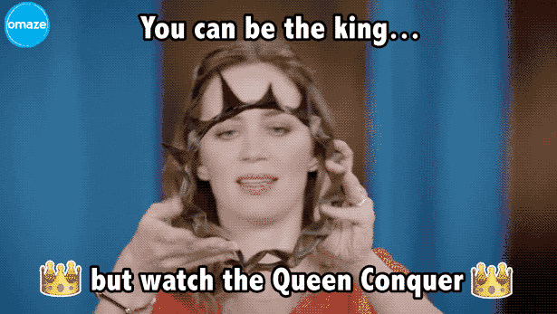 you can be the king but watch the queen conquer GIF by Omaze