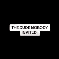 No Invite That Dude GIF