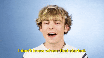 I Don't Know Where That Started