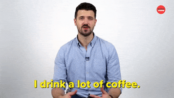 I Drink a Lot of Coffee