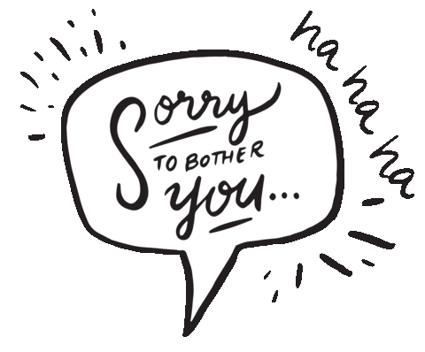 Apologize Sorry To Bother You Sticker