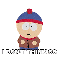 I Dont Think So Stan Marsh Sticker by South Park