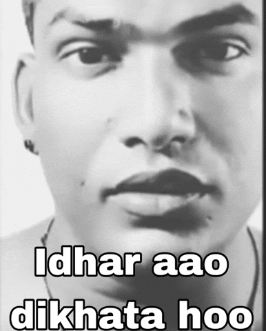 Idhar-Aao-Dikhata-Hoo-Intense-Meme GIF