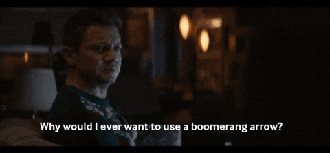Clint : "Why would I ever want to use a boomerang arrow?" Kate : "Because they come back."