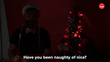 Have You Been Naughty Or Nice?