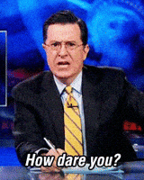 how dare you GIF