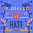 Glendale vs Hate