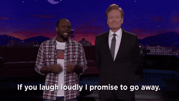 conan obrien if you laugh loudly i promise to go away GIF by Team Coco