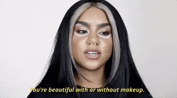you're beautiful with or without makeup GIF