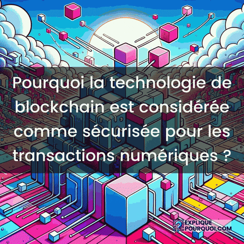 Blockchain Sécurisée GIF by ExpliquePourquoi.com