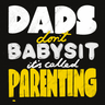 Dads don't babysit GIF