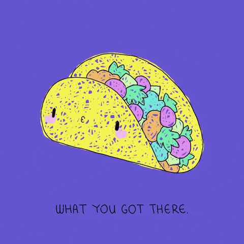 What You Got Taco GIF