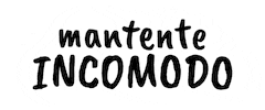 Mantenteincomodo Sticker by Incomodo