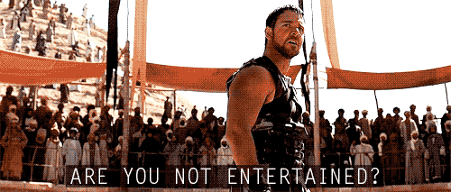 Image result for are you not entertained gif